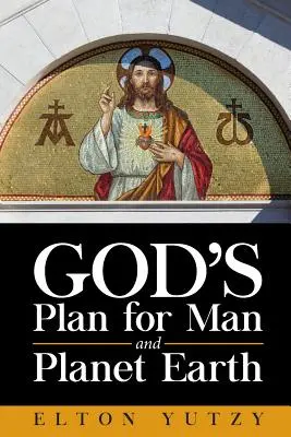 Le plan de Dieu pour l'homme et la planète Terre - God's Plan for Man and Planet Earth