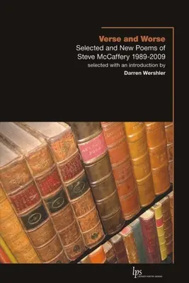 Verse and Worse : poèmes sélectionnés et nouveaux poèmes de Steve McCaffery 1989-2009 - Verse and Worse: Selected and New Poems of Steve McCaffery 1989-2009