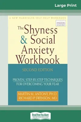 Le manuel de la timidité et de l'anxiété sociale : 2e édition : Des techniques éprouvées, étape par étape, pour surmonter votre peur. - The Shyness & Social Anxiety Workbook: 2nd Edition: Proven, Step-by-Step Techniques for Overcoming your Fear