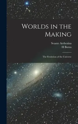 Des mondes en devenir : L'évolution de l'univers - Worlds in the Making: The Evolution of the Universe