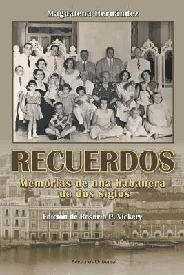 Recuerdos : Memorias de una habanera de dos siglos - Recuerdos: Memorias de una habanera de dos siglos