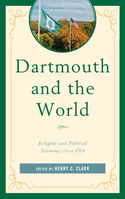 Dartmouth et le monde : Religion et économie politique vers 1769 - Dartmouth and the World: Religion and Political Economy circa 1769