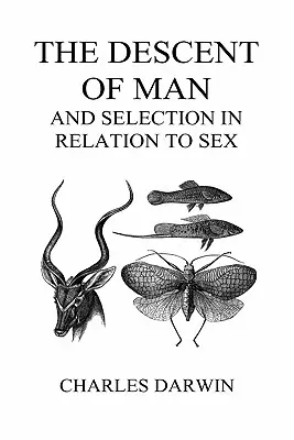 La descendance de l'homme et la sélection en fonction du sexe (Volumes I et II, Hardback) - The Descent of Man and Selection in Relation to Sex (Volumes I and II, Hardback)