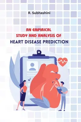 Une étude empirique et une analyse de la prédiction des maladies cardiaques - An Empirical Study and Analysis of Heart Disease Prediction