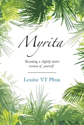 Myrita : Devenir une version légèrement meilleure de soi-même - Myrita: Becoming a Slightly Better Version of Yourself