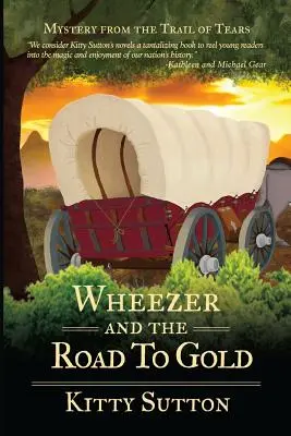 Wheezer et la route de l'or : Livre cinq - Wheezer and the Road to Gold: Book Five