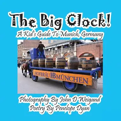 La Grande Horloge ! un guide pour enfants sur Munich, Allemagne - The Big Clock! a Kid's Guide to Munich, Germany