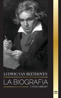 Ludwig van Beethoven : la biographie d'un compositeur génial et de sa célèbre Sonate au clair de lune en plein air. - Ludwig van Beethoven: La biografa de un compositor genial y su famosa Sonata Claro de Luna al descubierto