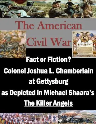 Réalité ou fiction ? Le colonel Joshua L. Chamberlain à Gettysburg tel qu'il est dépeint dans The Killer Angels de Michael Shaara« ». - Fact or Fiction? Colonel Joshua L. Chamberlain at Gettysburg as Depicted in Michael Shaara's The Killer Angels