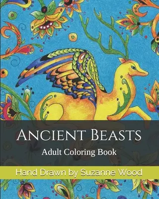 Les bêtes anciennes : Livre de coloriage pour adultes - Ancient Beasts: Adult Coloring Book