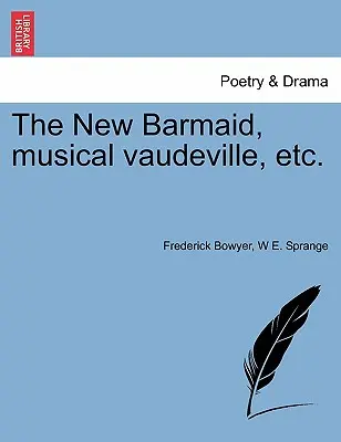La nouvelle barmaid, le vaudeville musical, etc. - The New Barmaid, Musical Vaudeville, Etc.