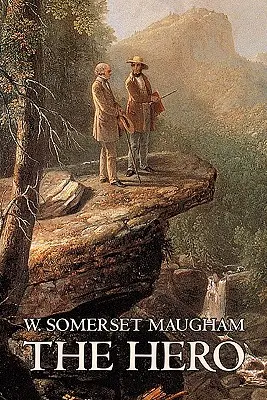 The Hero de W. Somerset Maugham, Fiction, Classique, Historique, Psychologique - The Hero W. Somerset Maugham, Fiction, Classics, Historical, Psychological
