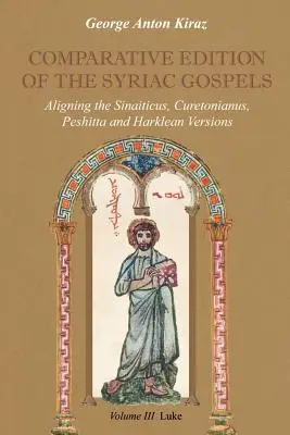 Édition comparative des Évangiles syriaques : Alignement des versions en vieux syriaque (Sinaiticus, Curetonianus), en peshitta et en harkléen - Comparative Edition of the Syriac Gospels: Aligning the Old Syriac (Sinaiticus, Curetonianus), Peshitta and Harklean Versions
