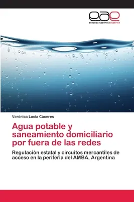 L'eau potable et l'assainissement à domicile en dehors des réseaux - Agua potable y saneamiento domiciliario por fuera de las redes