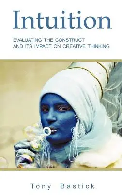 Intuition : Évaluation de la construction et de son impact sur la pensée créative - Intuition: Evaluating the construct and its impact on creative thinking