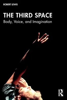 Le troisième espace : Corps, voix et imagination - The Third Space: Body, Voice, and Imagination