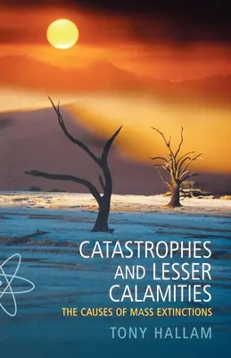 Catastrophes et petites calamités : Les causes des extinctions massives - Catastrophes and Lesser Calamities: The Causes of Mass Extinctions