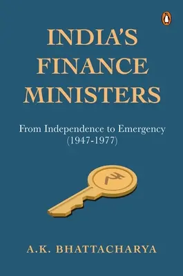 Les ministres des finances de l'Inde : De l'indépendance à l'urgence (1947-1977) - India's Finance Ministers: From Independence to Emergency (1947-1977)