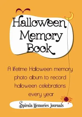 Livre de souvenirs d'Halloween : Un album photo de souvenirs d'Halloween à vie pour enregistrer les célébrations d'Halloween chaque année - Halloween Memory Book: A Lifetime Halloween Memory Photo Album To Record Halloween Celebrations Every Year