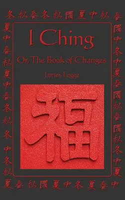 Le Yi King : ou le livre des changements - I Ching: Or, the Book of Changes