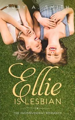 Ellie est lesbienne : La romance qui dérange (roman sans tabou) - Ellie Is Lesbian: The Inconvenient Romance (Clean Novel)