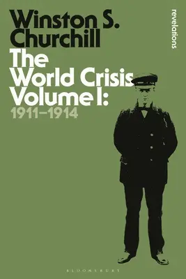 La crise mondiale Volume I : 1911-1914 - The World Crisis Volume I: 1911-1914