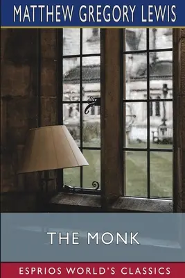 Le Moine (Esprios Classics) : Le Moine (Esprios Classics) : Une romance - The Monk (Esprios Classics): A Romance
