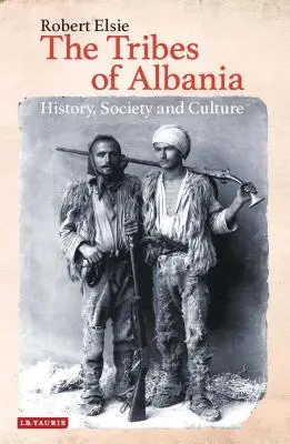 Les tribus d'Albanie : histoire, société et culture - The Tribes of Albania: History, Society and Culture