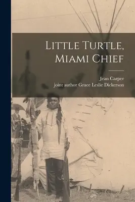 Petite tortue, chef de Miami - Little Turtle, Miami Chief