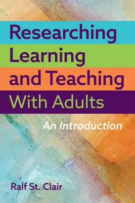 Recherche sur l'apprentissage et l'enseignement avec les adultes : Une introduction - Researching Learning and Teaching with Adults: An Introduction