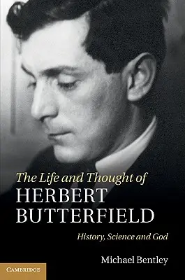 La vie et la pensée de Herbert Butterfield - The Life and Thought of Herbert Butterfield