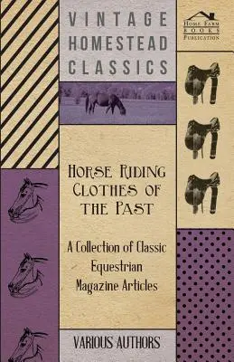 Vêtements d'équitation d'autrefois - Une collection d'articles de magazines équestres classiques - Horse Riding Clothes of the Past - A Collection of Classic Equestrian Magazine Articles