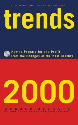 Trends 2000 : Comment se préparer aux changements du 21e siècle et en tirer profit - Trends 2000: How to Prepare for and Profit from the Changes of the 21st Century