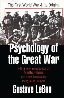 Psychologie de la Grande Guerre : La Première Guerre mondiale et ses origines - Psychology of the Great War: The First World War and Its Origins