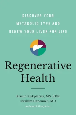 La santé régénératrice : Découvrez votre type métabolique et renouvelez votre foie pour la vie - Regenerative Health: Discover Your Metabolic Type and Renew Your Liver for Life