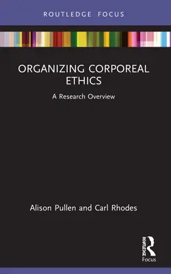 Organiser l'éthique corporelle : Un aperçu de la recherche - Organizing Corporeal Ethics: A Research Overview