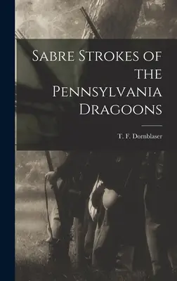 Les coups de sabre des dragons de Pennsylvanie - Sabre Strokes of the Pennsylvania Dragoons