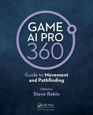 Game AI Pro 360 : Guide du mouvement et de la recherche de chemin - Game AI Pro 360: Guide to Movement and Pathfinding