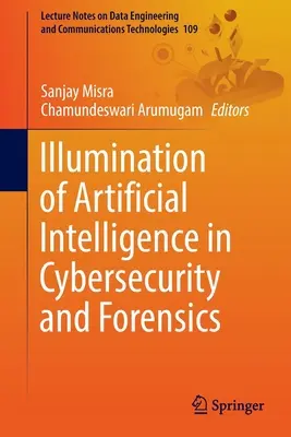 L'intelligence artificielle au service de la cybersécurité et de la criminalistique - Illumination of Artificial Intelligence in Cybersecurity and Forensics