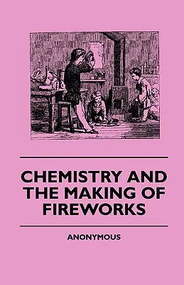 La chimie et la fabrication des feux d'artifice - Chemistry And The Making Of Fireworks