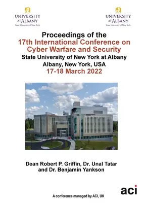 ICCWS 2022 Actes de la 17e conférence internationale sur la cyberguerre et la sécurité - ICCWS 2022 Proceedings of the 17th International Conference on Cyber Warfare and Security