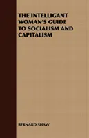 Le guide de la femme intelligente sur le socialisme et le capitalisme - The Intelligant Woman's Guide to Socialism and Capitalism