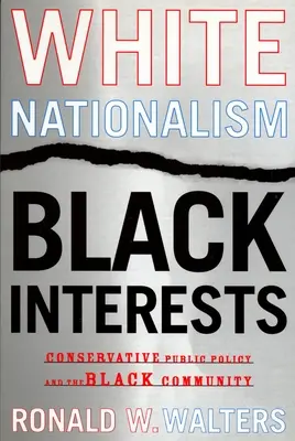 Nationalisme blanc, intérêts noirs : La politique publique conservatrice et la communauté noire - White Nationalism, Black Interests: Conservative Public Policy and the Black Community