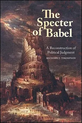 Le spectre de Babel : Une reconstruction du jugement politique - The Specter of Babel: A Reconstruction of Political Judgment