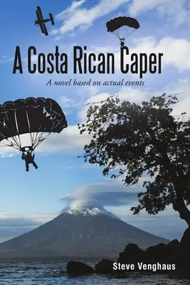 Une farce costaricienne : Un roman basé sur des événements réels - A Costa Rican Caper: A Novel Based On Actual Events