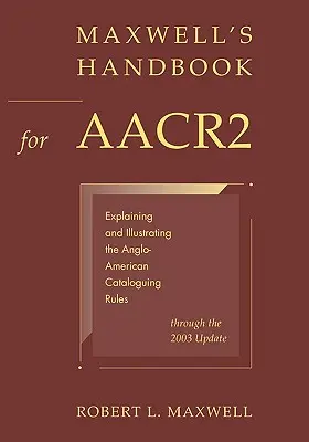 Manuel de Maxwell pour les AACR2 - Maxwell's Handbook for AACR2