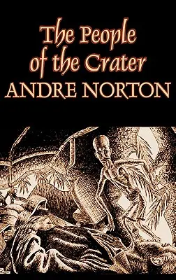 Le peuple du cratère par Andre Norton, Science Fiction, Fantasy - The People of the Crater by Andre Norton, Science Fiction, Fantasy