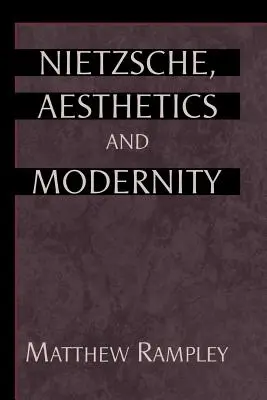 Nietzsche, esthétique et modernité - Nietzsche, Aesthetics and Modernity