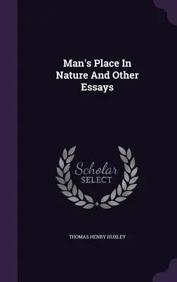 La place de l'homme dans la nature et autres essais - Man's Place In Nature And Other Essays