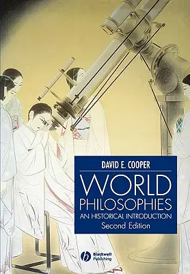 Philosophies du monde : Une introduction historique - World Philosophies: A Historical Introduction